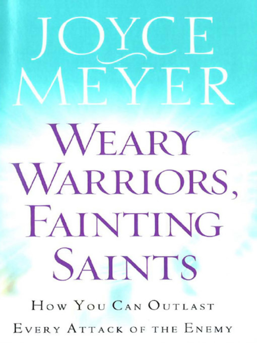 Title details for Weary Warriors, Fainting Saints by Joyce Meyer - Available